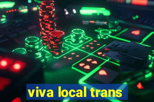 viva local trans